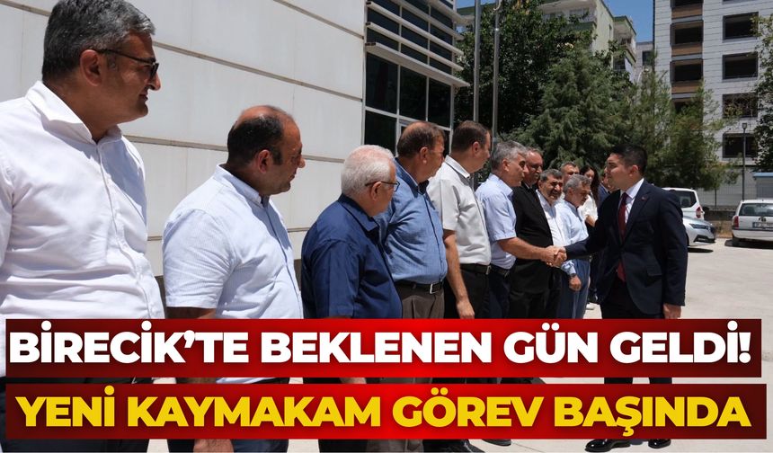 Birecik’te Beklenen Gün Geldi! Yeni Kaymakam Görev Başında