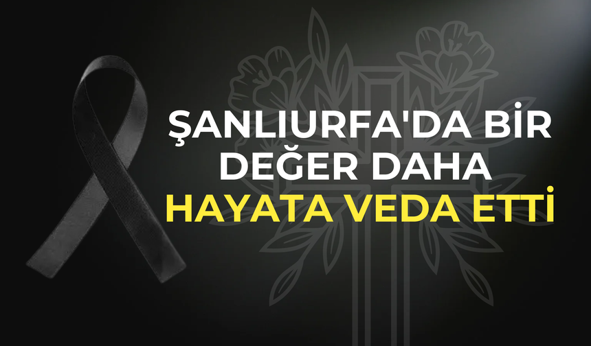 Şanlıurfa'da Abdulkadir Özgültekin Hayatını Kaybetti