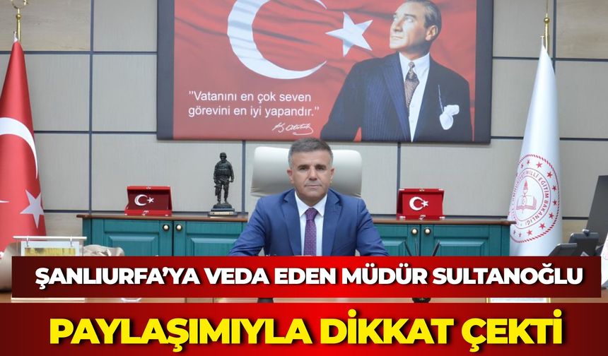 Asım Sultanoğlu'ndan Şanlıurfa'ya Veda Mesajı: "Gönlümün Bir Parçası Daima Bu Şehirde Kalacak"