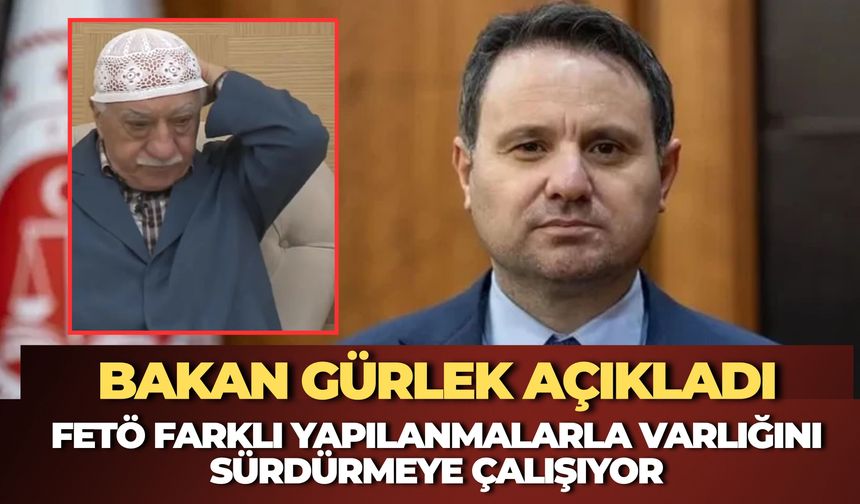 Bakan Gürlek Açıkladı: FETÖ Farklı Yapılanmalarla Varlığını Sürdürmeye Çalışıyor