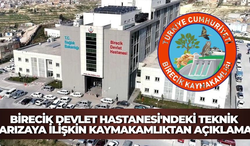Birecik Devlet Hastanesi'ndeki Teknik Arızaya İlişkin Kaymakamlıktan Açıklama