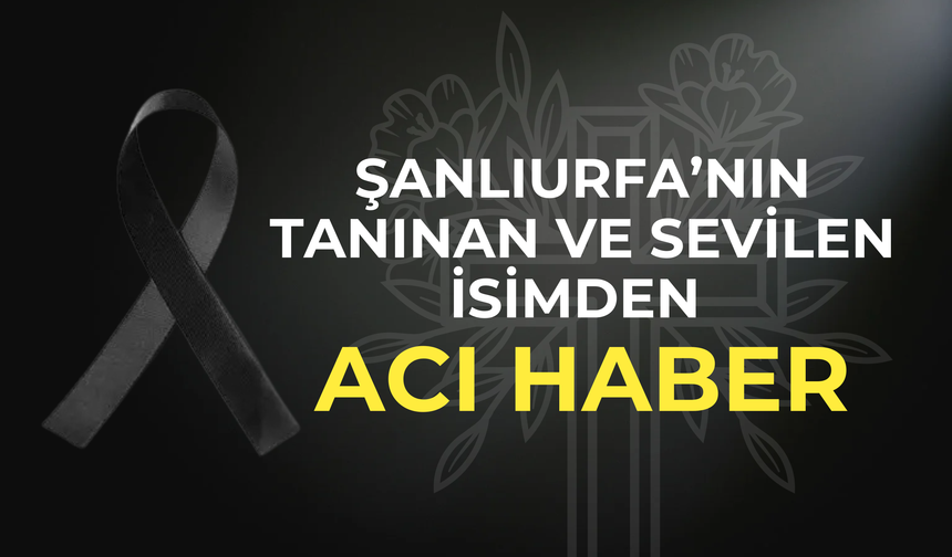 Şanlıurfa’da Sinan Bedlek Vefat Etti