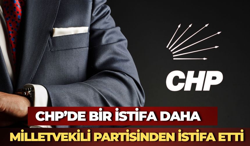 CHP’li Milletvekil Adnan Beker İstifa Etti