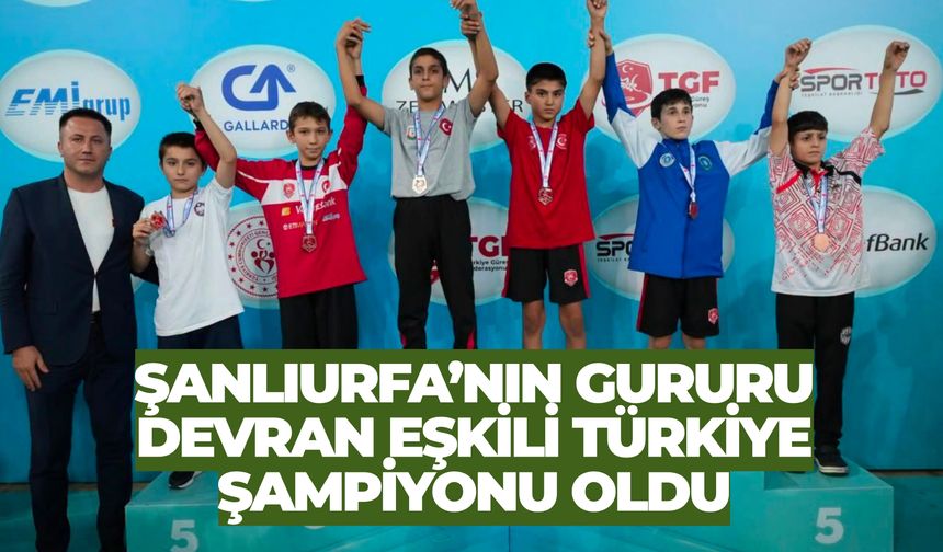 Şanlıurfa’nın Gururu Devran Eşkili Türkiye Şampiyonu Oldu