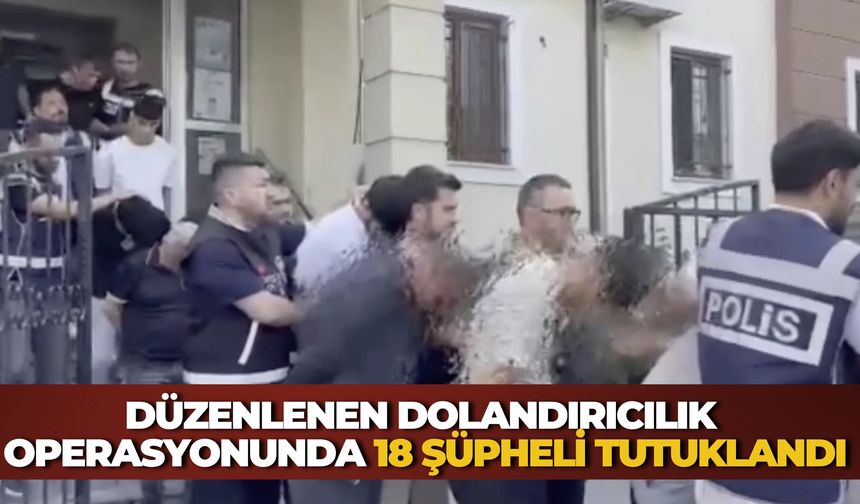 Şanlıurfa'da Düzenlenen Dolandırıcılık Operasyonunda 18 Şüpheli Tutuklandı