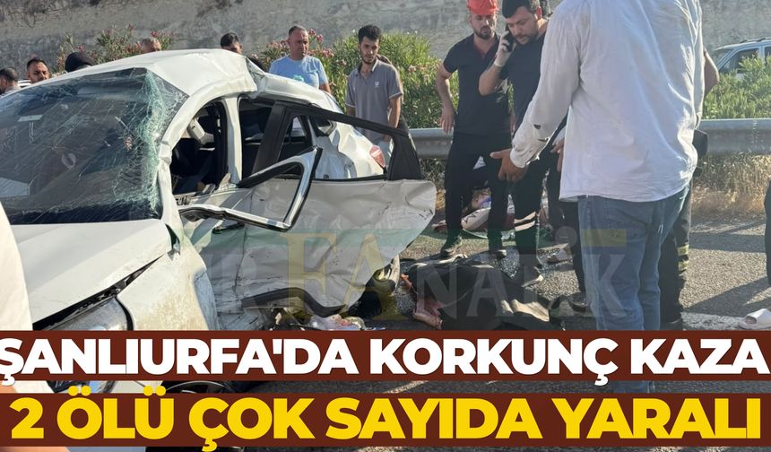 Şanlıurfa'da Korkunç Kaza 2 Ölü Çok Sayıda Yaralı