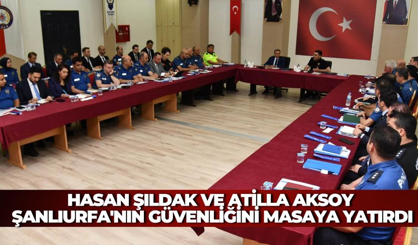 Şanlıurfa Valisi Hasan Şıldak Başkanlığında Güvenlik Değerlendirme Toplantısı Yapıldı