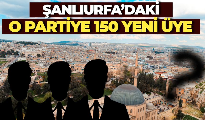 İYİ Parti Şanlıurfa’da 150 Yeni Üyeye Rozet Takdim Edilecek