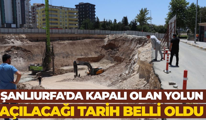 Şanlıurfa'da Kapalı Olan Yolun Açılacağı Tarih Belli Oldu
