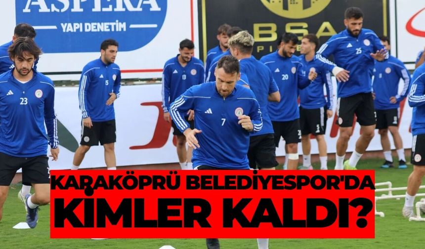 Karaköprü Belediyespor'da Kimler Kaldı?