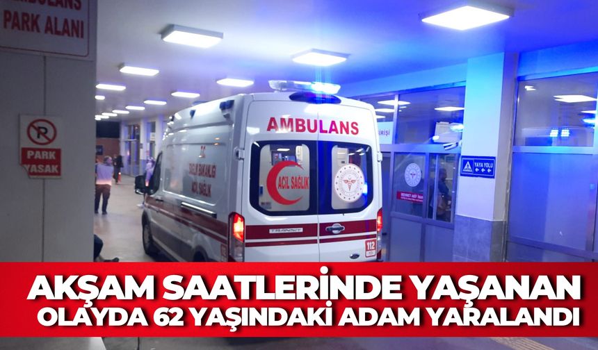 Karaköprü'de Akşam Saatlerinde Yaşanan Olayda 62 Yaşındaki Adam Yaralandı