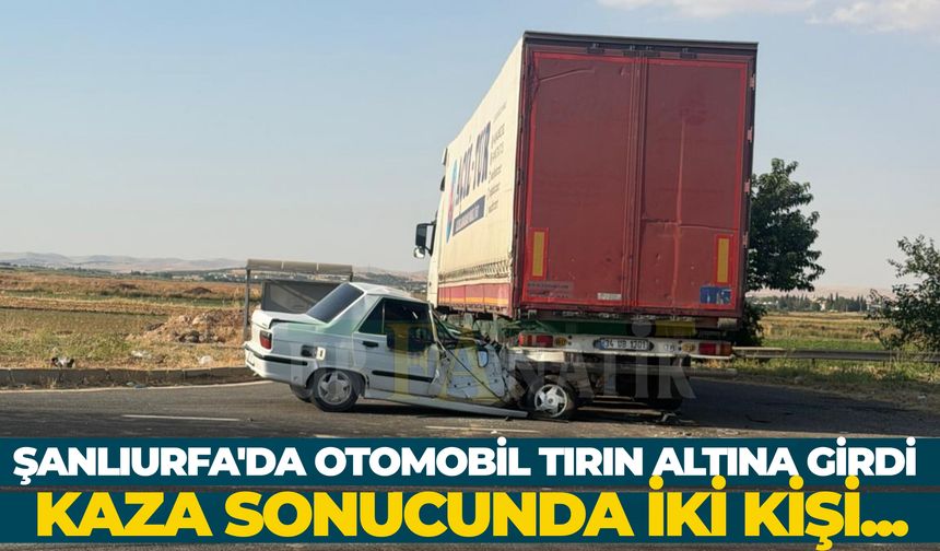 Şanlıurfa'da Otomobil Tırın Altına Girdi:2 Kişi Yaralandı