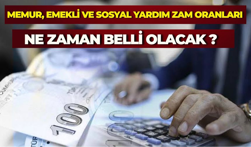 Memur Ve Emekli Ve Sosyal yardım Zam Oranları Ne Zaman Belli Olacak?