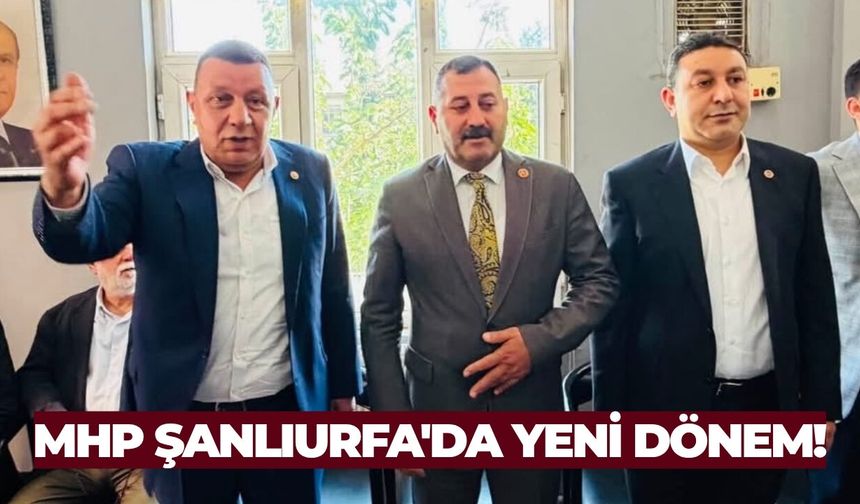 MHP Şanlıurfa'da Yeni Dönem!