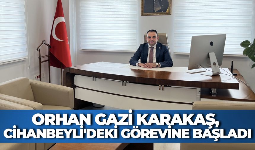 Hilvan'ın Eski Kaymakamı Orhan Gazi Karakaş, Cihanbeyli'deki Görevine Başladı