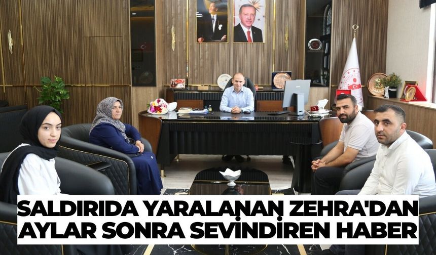 Saldırıda Yaralanan Zehra'dan Aylar Sonra Sevindiren Haber