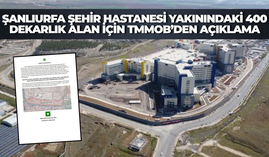 Şanlıurfa Şehir Hastanesi Yakınındaki 400 Dekarlık Alan İçin TMMOB’den Açıklama