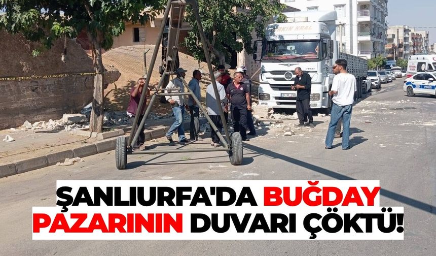 Şanlıurfa'da Buğday Pazarının Duvarı Çöktü!