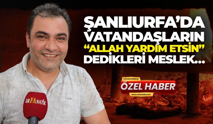Şanlıurfa’da Fırıncıların Zorlu Mesaisi