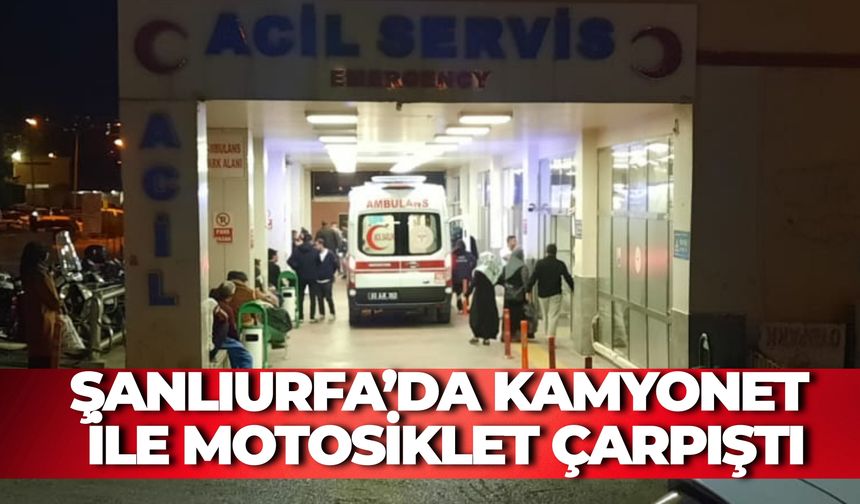Şanlıurfa’da Kamyonet ile Motosiklet Çarpıştı: 1 Kişi Yaralandı