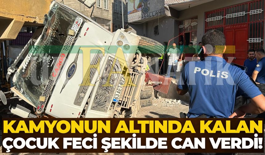Şanlıurfa'da Kamyonun Altında Kalan Çocuk Feci Şekilde Can Verdi