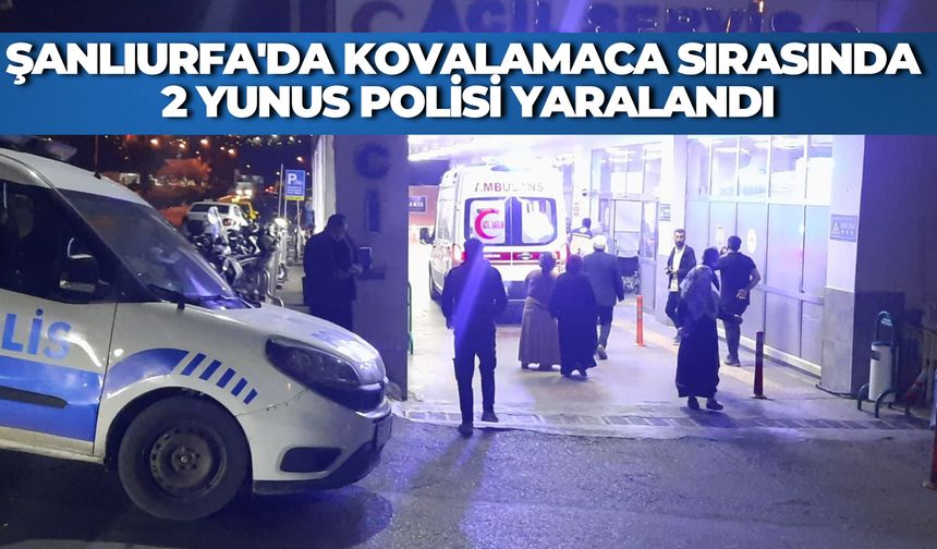 Şanlıurfa'da Kovalamaca Sırasında 2 Yunus Polisi Yaralandı