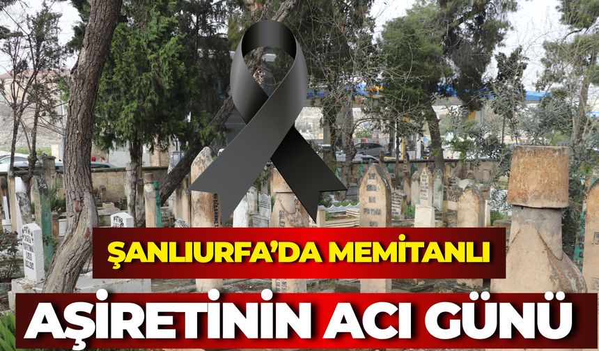 Şanlıurfa’da Memitanlı Aşiretinin Acı Günü
