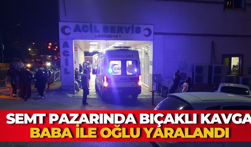 Şanlıurfa'da Semt Pazarında Bıçaklı Kavga: Baba ile Oğlu Yaralandı