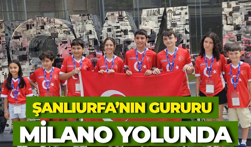 Şanlıurfa’nın Gururu Milano Yolunda