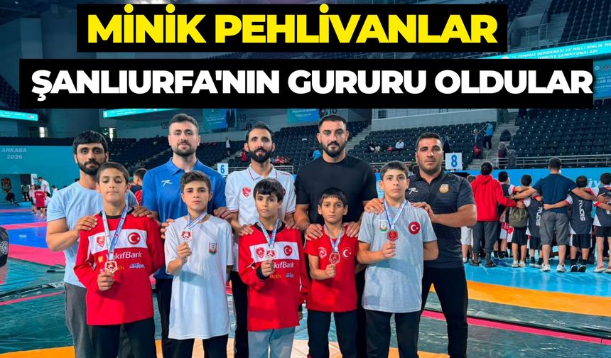 Şanlıurfa'nın Minik Pehlivanları Türkiye Şampiyonu Oldu