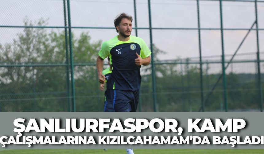 Şanlıurfaspor, Yeni Sezonun İlk Kamp Çalışmalarına Kızılcahamam’da Başladı
