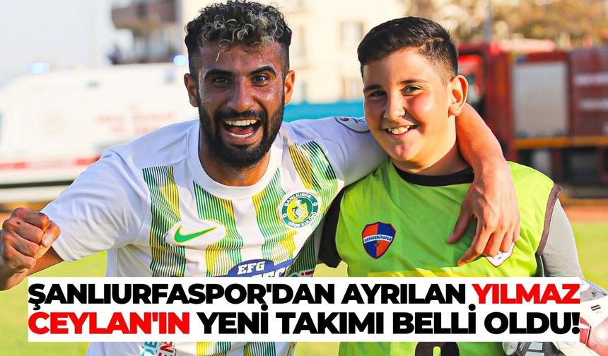Şanlıurfaspor'dan Ayrılan Yılmaz Ceylan'ın Yeni Takımı Belli Oldu!