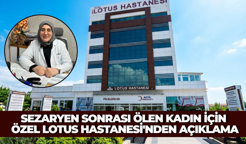 Sezaryen Sonrası Hayatını Kaybeden Kadının Ölümüne İlişkin Özel Lotus Hastanesi'nden Açıklama