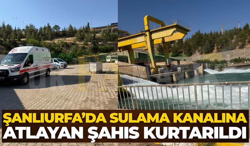 Şanlıurfa Haliliye'de Sulama Kanalına Atlayan Şahıs Kurtarıldı