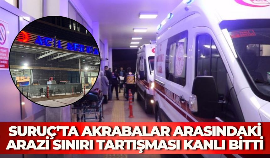 Suruç’ta Akrabalar Arasındaki Arazi Sınırı Tartışması Kanlı Bitti: Çok Sayıda Yaralı Var!