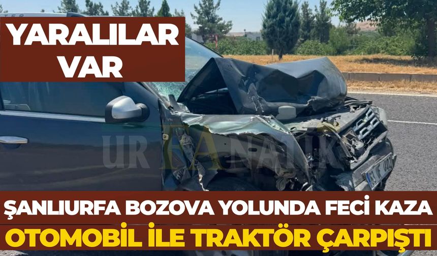Şanlıurfa Bozova Yolunda Feci Kaza: Otomobil ile Traktör Çarpıştı