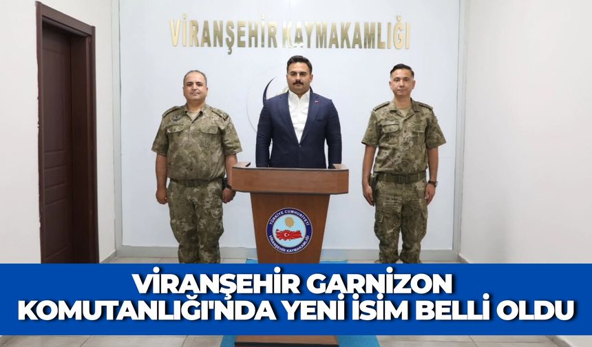 Viranşehir'in Yeni Garnizon Komutanı Mehmet Bağrıaçık Oldu