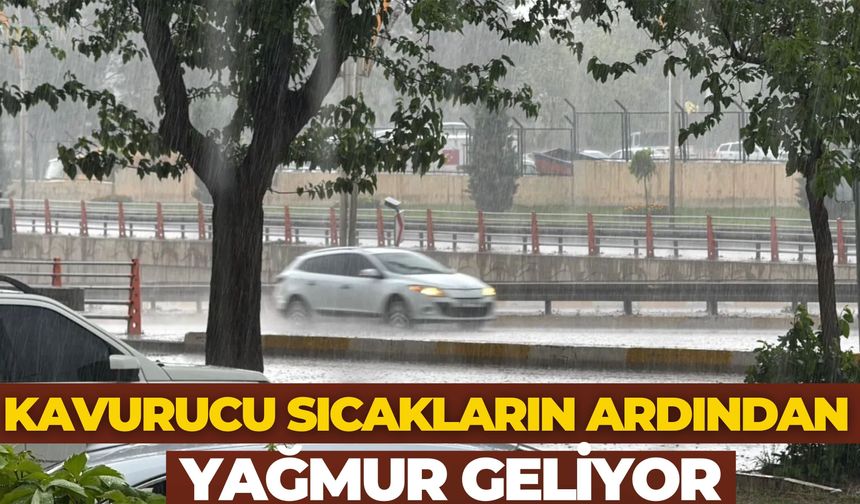 Kavurucu Sıcakların Ardından Yağmur Geliyor