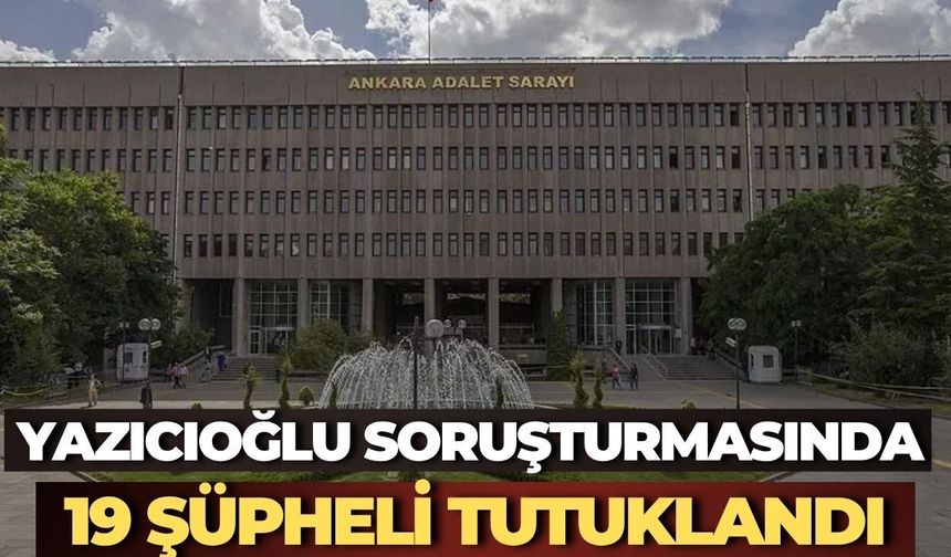 Muhsin Yazıcıoğlu Soruşturmasında Yeni Gelişme: 19 Şüpheli Tutuklandı