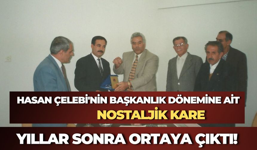 Yıllar Sonra Ortaya Çıktı! Hasan Çelebi'nin Başkanlık Dönemine Ait Nostaljik Kare