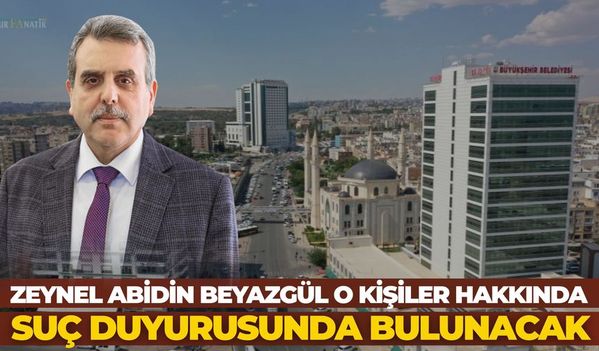 Zeynel Abidin Beyazgül O Kişiler Hakkında Suç Duyurusunda Bulunacak