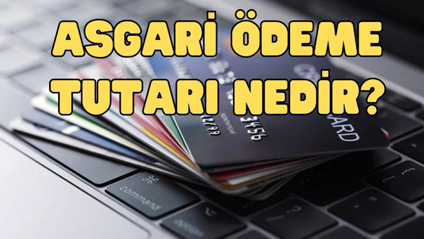 Asgari Ödeme Tutarı Nedir