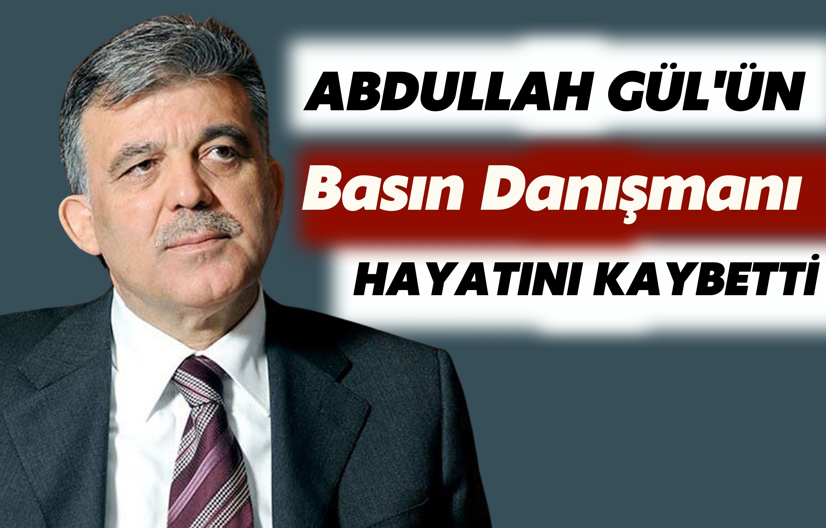 Abdullah Gül&rsquo;ün Basın Danışmanı Hayatını Kaybetti - Urfa Haberleri