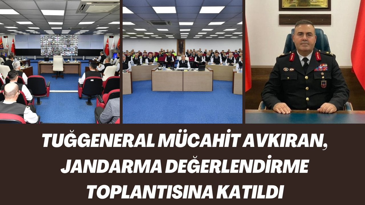 Tuğgeneral Mücahit Avkıran, Jandarma Değerlendirme Toplantısına Katıldı (2)