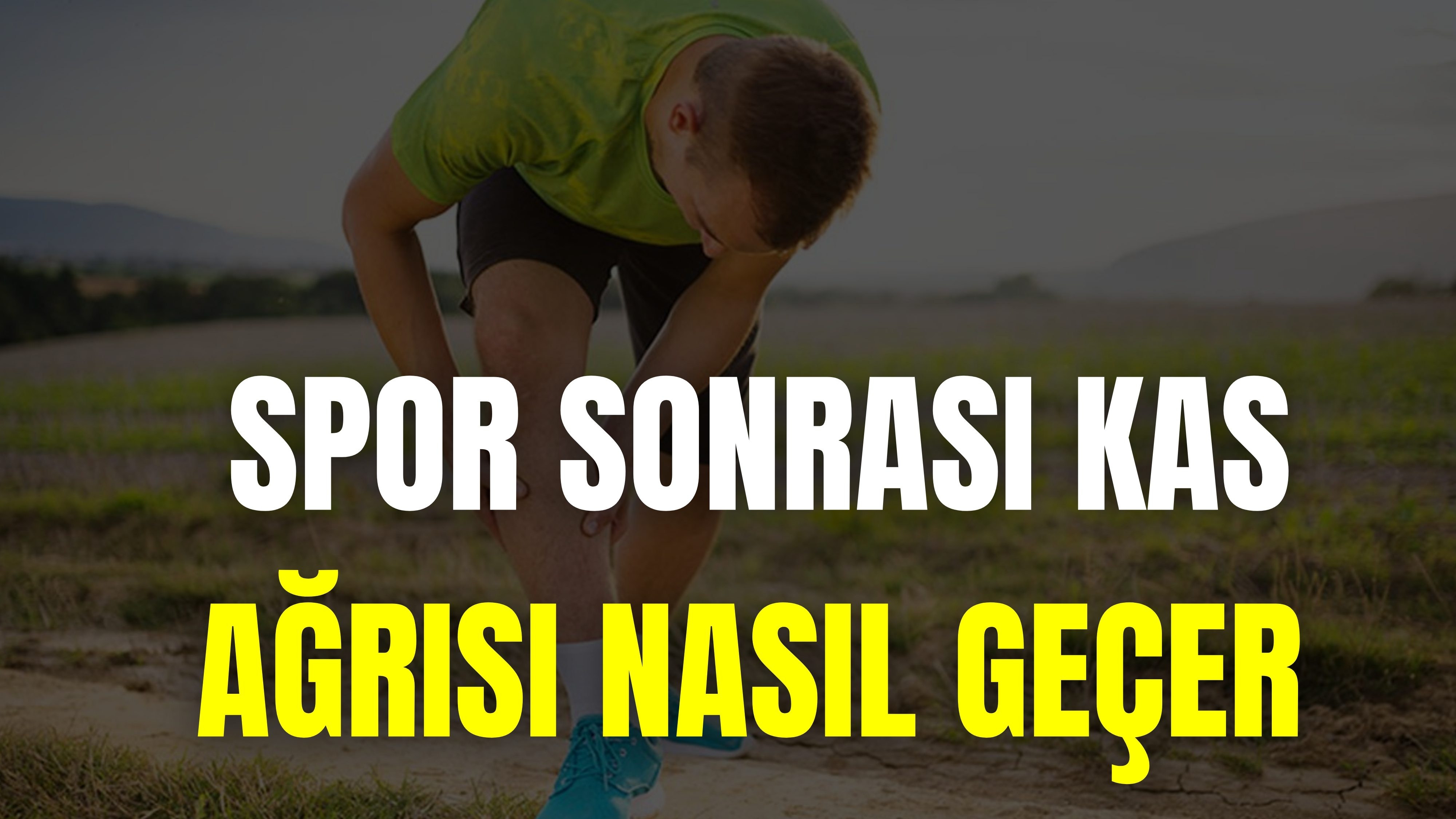 Spor Sonrası Kas Ağrısı Nasıl Geçer