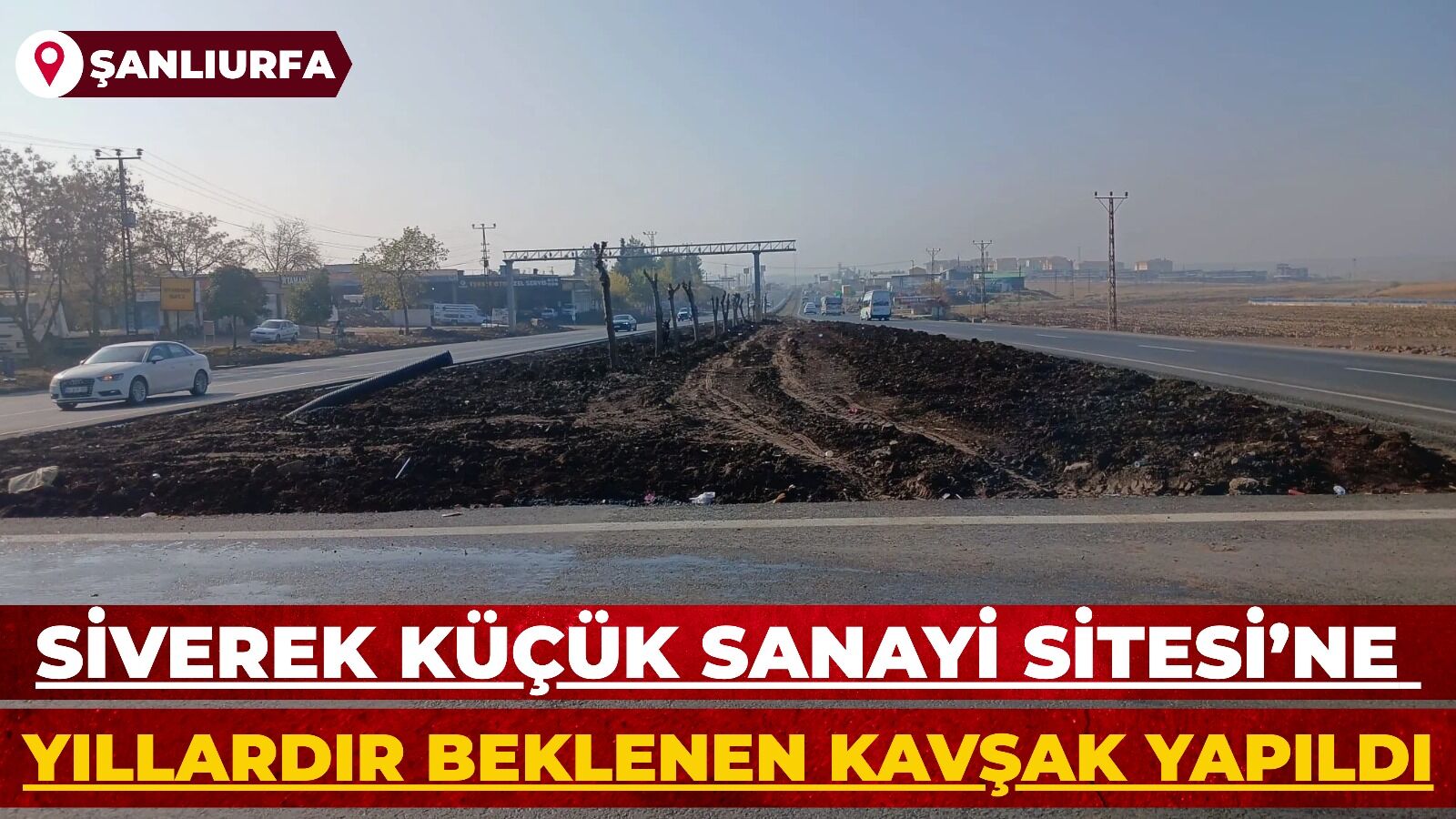 Siverek Küçük Sanayi Sitesi’ne Yıllardır Beklenen Kavşak Yapıldı 1