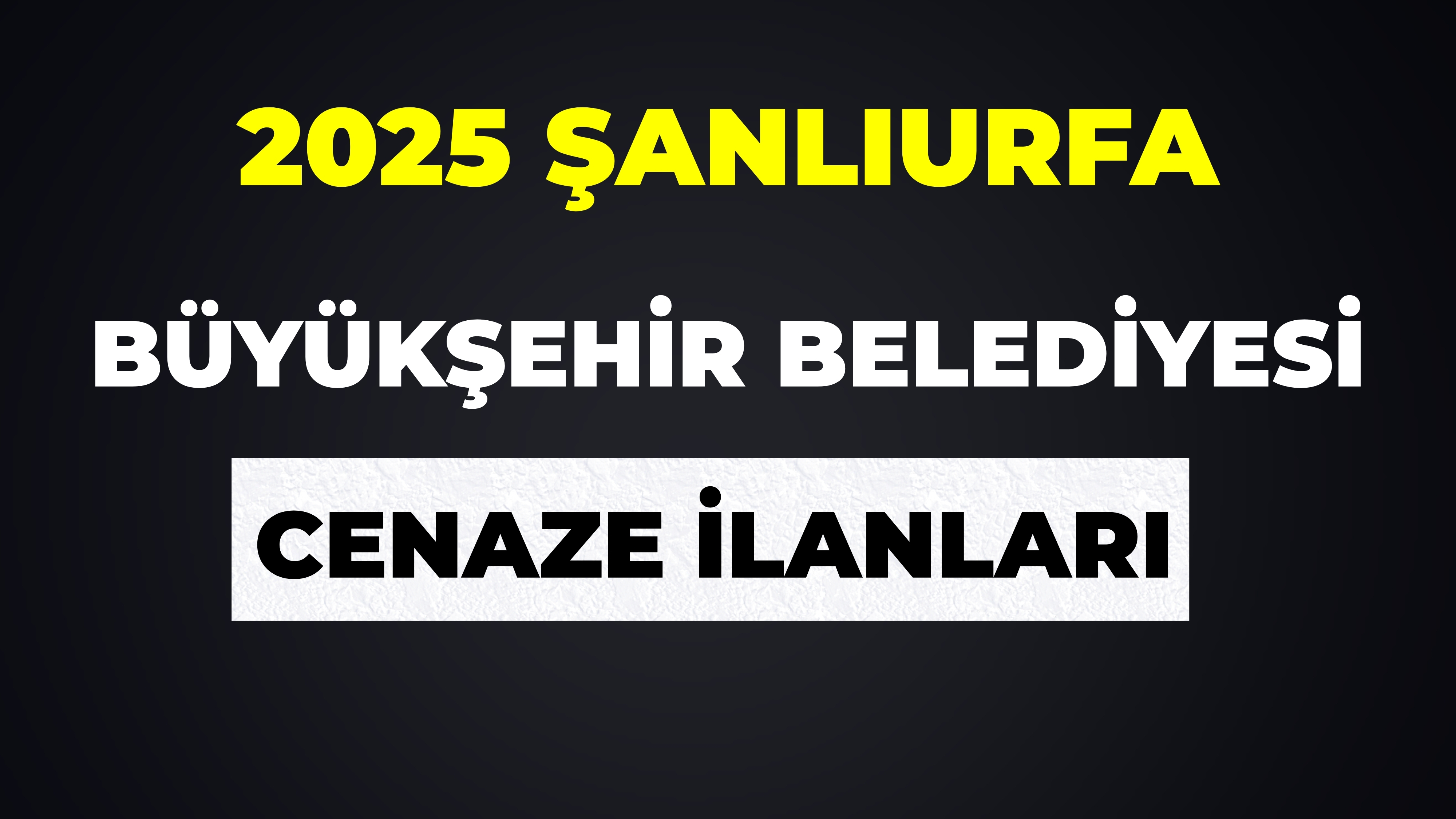 14 Mart Şanlıurfa Cenaze İlanları 2025: Güncel Bugün Vefat Edenlerin Bilgileri