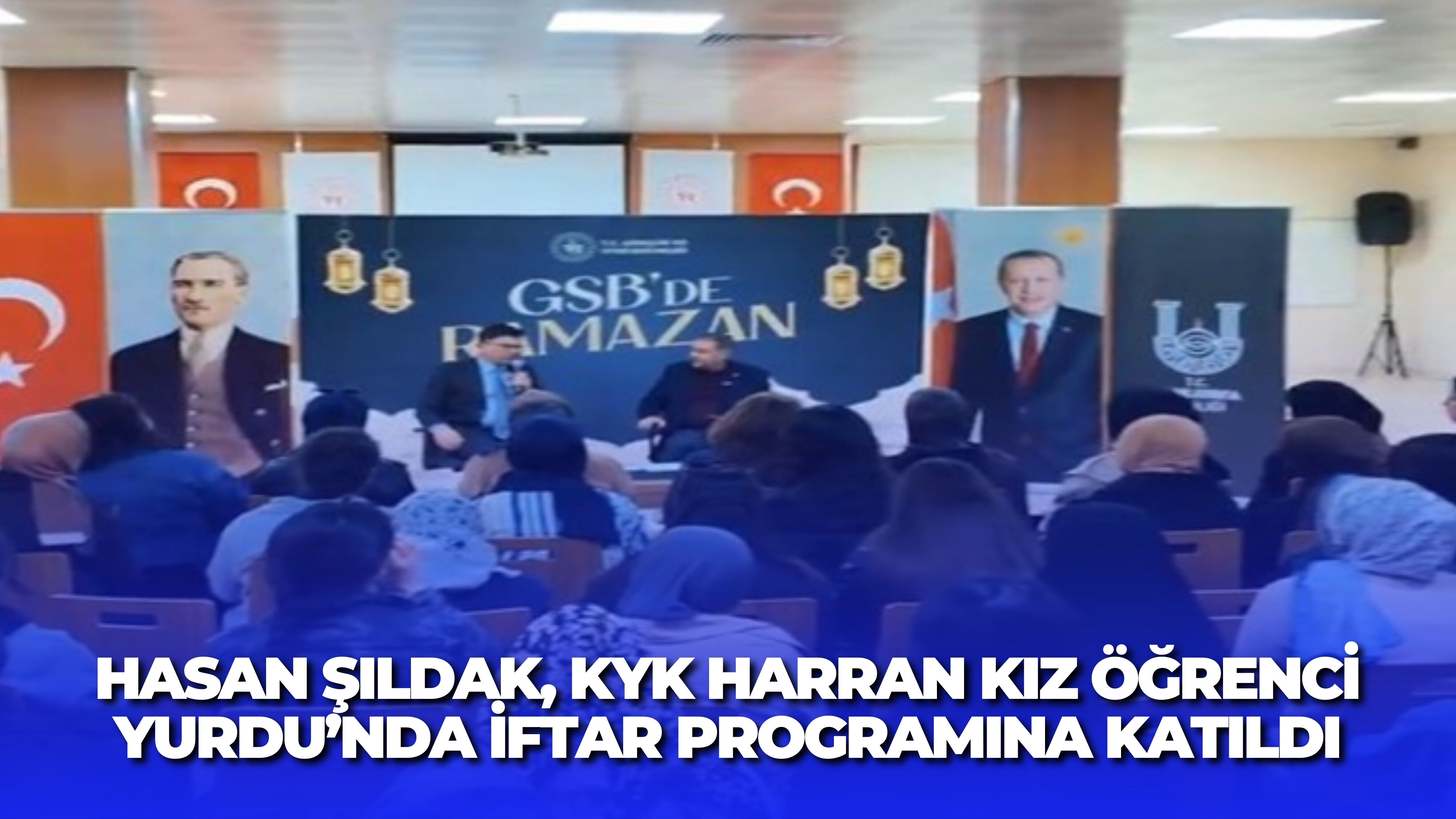 Hasan Şıldak, Kyk Harran Kız Öğrenci Yurdu’nda İftar Programına Katıldı (3)