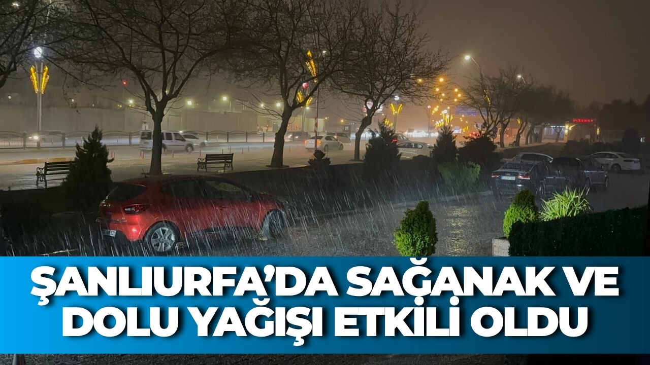 Şanliurfa’da Sağanak Ve Dolu Yağişi Etki̇li̇ Oldu