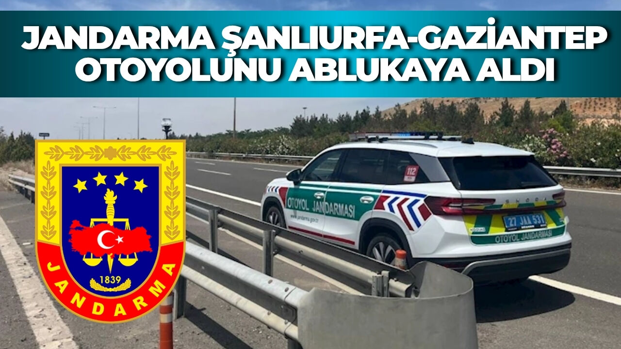 Jandarma Şanlıurfa Gaziantep Otoyolunu Ablukaya Aldı